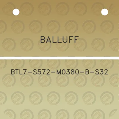 balluff-btl7-s572-m0380-b-s32