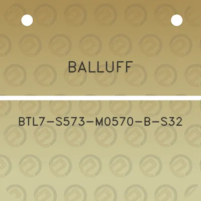 balluff-btl7-s573-m0570-b-s32