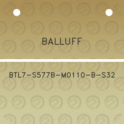 balluff-btl7-s577b-m0110-b-s32