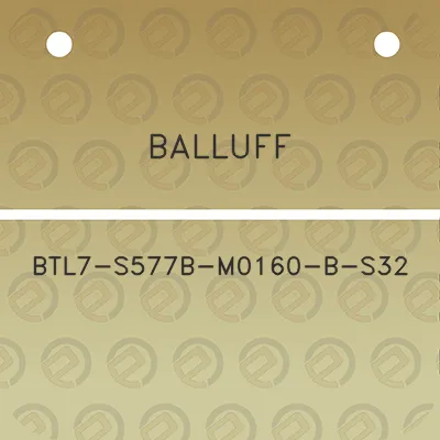 balluff-btl7-s577b-m0160-b-s32