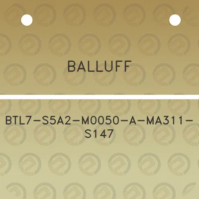 balluff-btl7-s5a2-m0050-a-ma311-s147