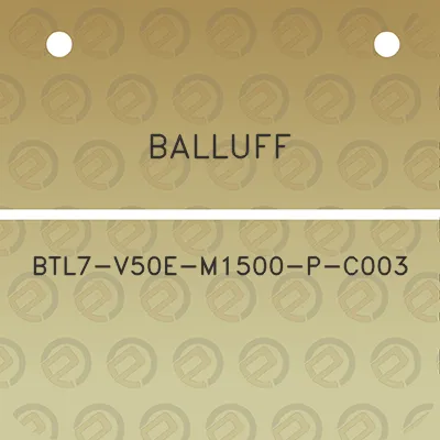 balluff-btl7-v50e-m1500-p-c003