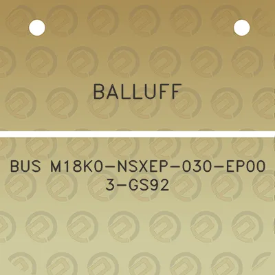 balluff-bus-m18k0-nsxep-030-ep00-3-gs92