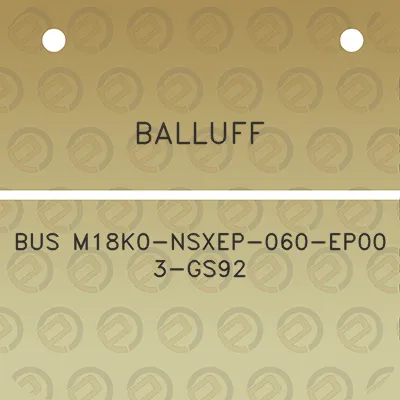 balluff-bus-m18k0-nsxep-060-ep00-3-gs92