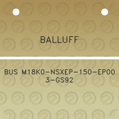 balluff-bus-m18k0-nsxep-150-ep00-3-gs92