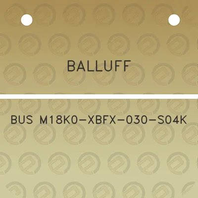 balluff-bus-m18k0-xbfx-030-s04k