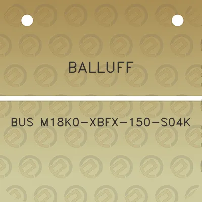 balluff-bus-m18k0-xbfx-150-s04k