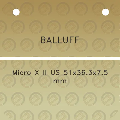 balluff-micro-x-ii-us-51x363x75-mm