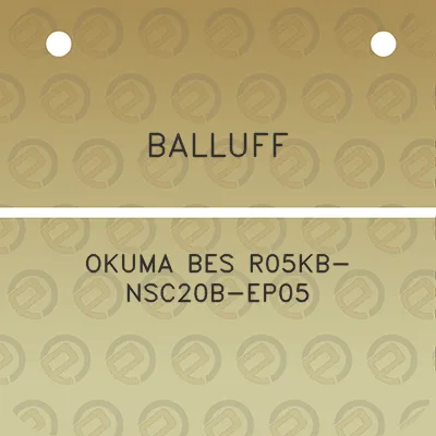 balluff-okuma-bes-r05kb-nsc20b-ep05