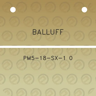 balluff-pm5-18-sx-1-0