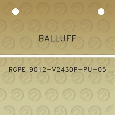 balluff-rgpe-9012-v2430p-pu-05