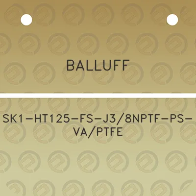 balluff-sk1-ht125-fs-j38nptf-ps-vaptfe