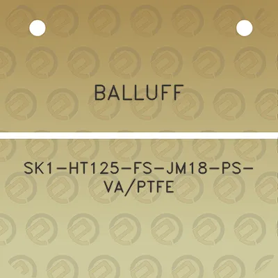 balluff-sk1-ht125-fs-jm18-ps-vaptfe