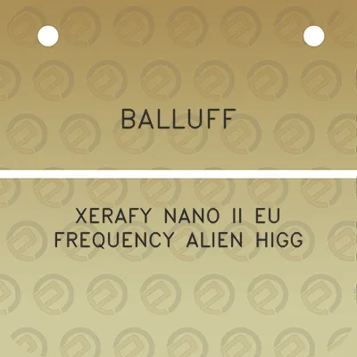 balluff-xerafy-nano-ii-eu-frequency-alien-higg