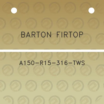 barton-firtop-a150-r15-316-tws