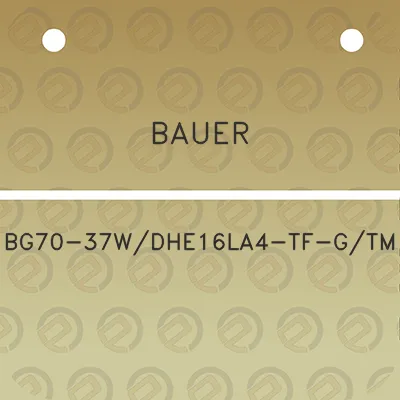 bauer-bg70-37wdhe16la4-tf-gtm