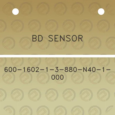 bd-sensor-600-1602-1-3-880-n40-1-000