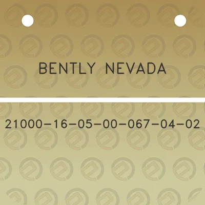 bently-nevada-21000-16-05-00-067-04-02