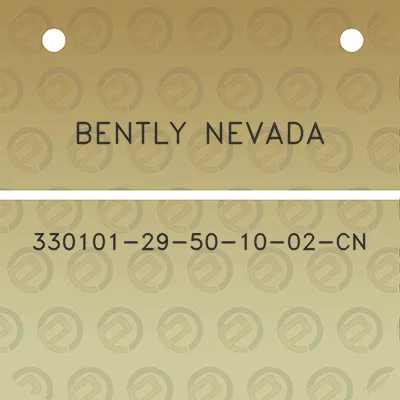 bently-nevada-330101-29-50-10-02-cn