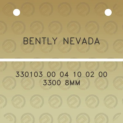 bently-nevada-330103-00-04-10-02-00-3300-8mm