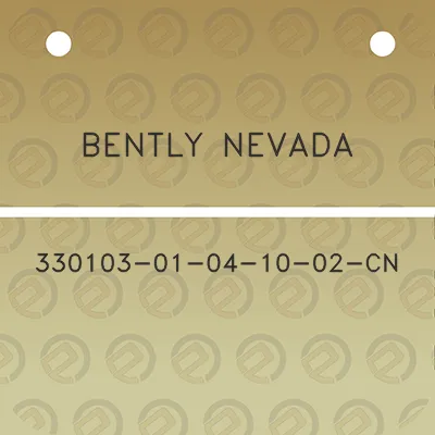 bently-nevada-330103-01-04-10-02-cn