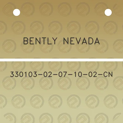 bently-nevada-330103-02-07-10-02-cn