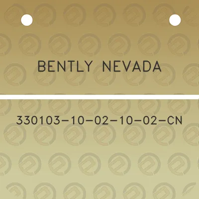 bently-nevada-330103-10-02-10-02-cn