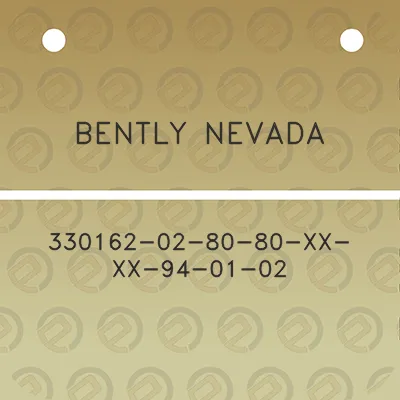 bently-nevada-330162-02-80-80-xx-xx-94-01-02