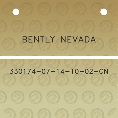 bently-nevada-330174-07-14-10-02-cn