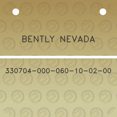 bently-nevada-330704-000-060-10-02-00