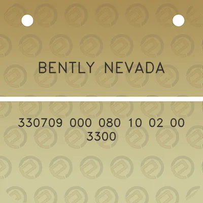 bently-nevada-330709-000-080-10-02-00-3300