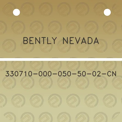 bently-nevada-330710-000-050-50-02-cn