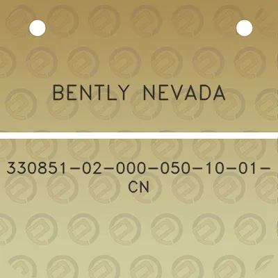 bently-nevada-330851-02-000-050-10-01-cn