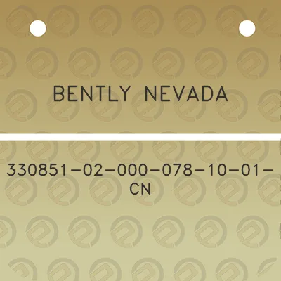 bently-nevada-330851-02-000-078-10-01-cn