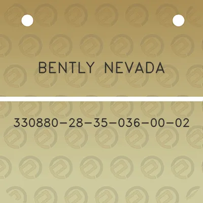 bently-nevada-330880-28-35-036-00-02