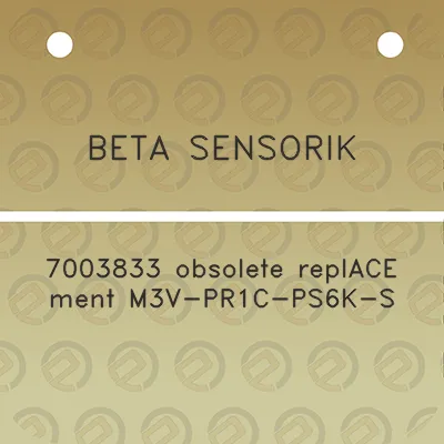 beta-sensorik-7003833-obsolete-replace-ment-m3v-pr1c-ps6k-s