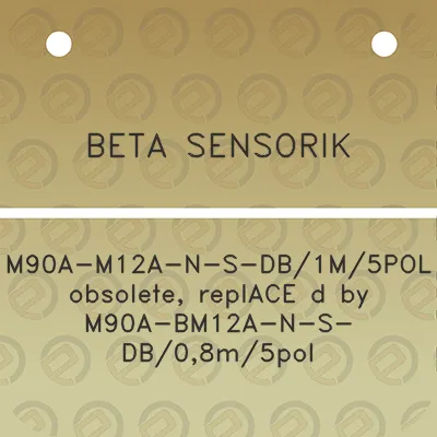 beta-sensorik-m90a-m12a-n-s-db1m5pol-obsolete-replace-d-by-m90a-bm12a-n-s-db08m5pol