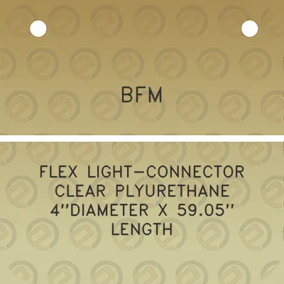 bfm-flex-light-connector-clear-plyurethane-4diameter-x-5905-length