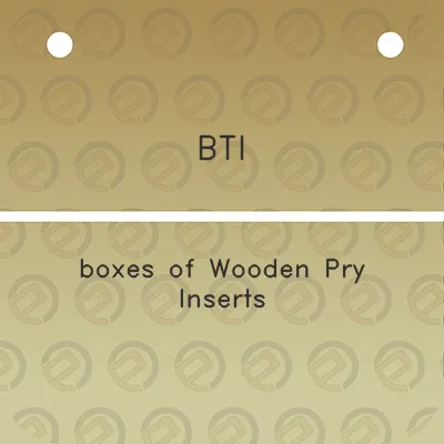 bti-boxes-of-wooden-pry-inserts