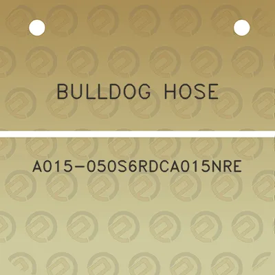 bulldog-hose-a015-050s6rdca015nre