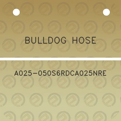 bulldog-hose-a025-050s6rdca025nre