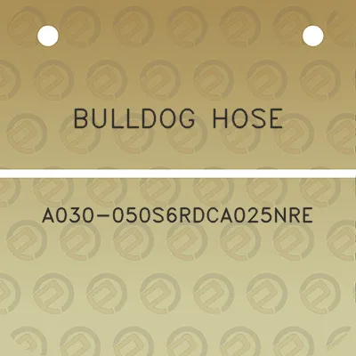 bulldog-hose-a030-050s6rdca025nre