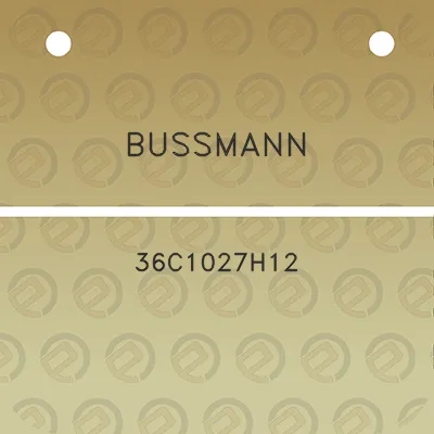 bussmann-36c1027h12