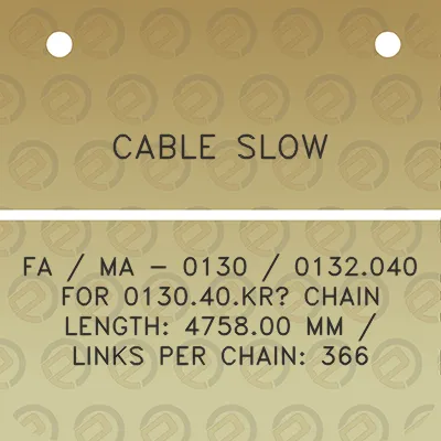 cable-slow-fa-ma-0130-0132040-for-013040kr-chain-length-475800-mm-links-per-chain-366