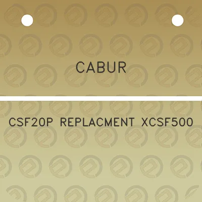 cabur-csf20p-replacment-xcsf500