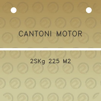 cantoni-motor-2skg-225-m2