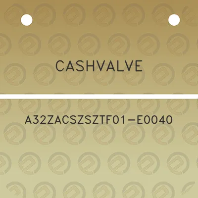 cashvalve-a32zacszsztf01-e0040