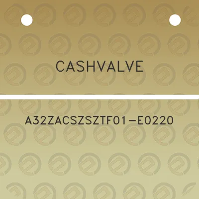 cashvalve-a32zacszsztf01-e0220