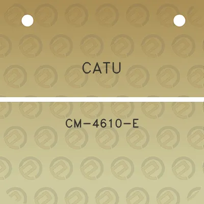 catu-cm-4610-e