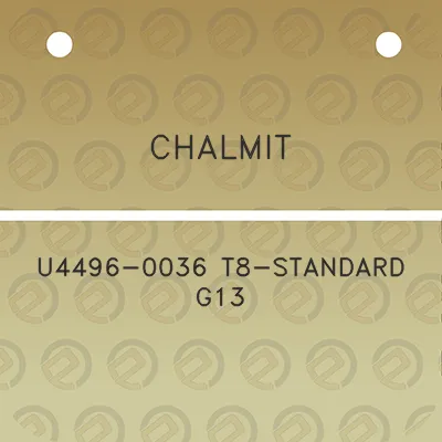 chalmit-u4496-0036-t8-standard-g13